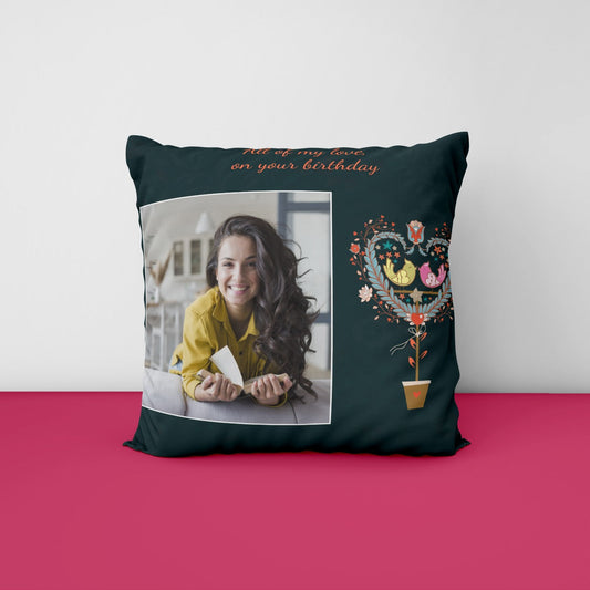 All Of My Love Birthday Personalized Cushion - Premium Cushion from TheGiftBays - Just ₹400! Shop now at TheGiftBays