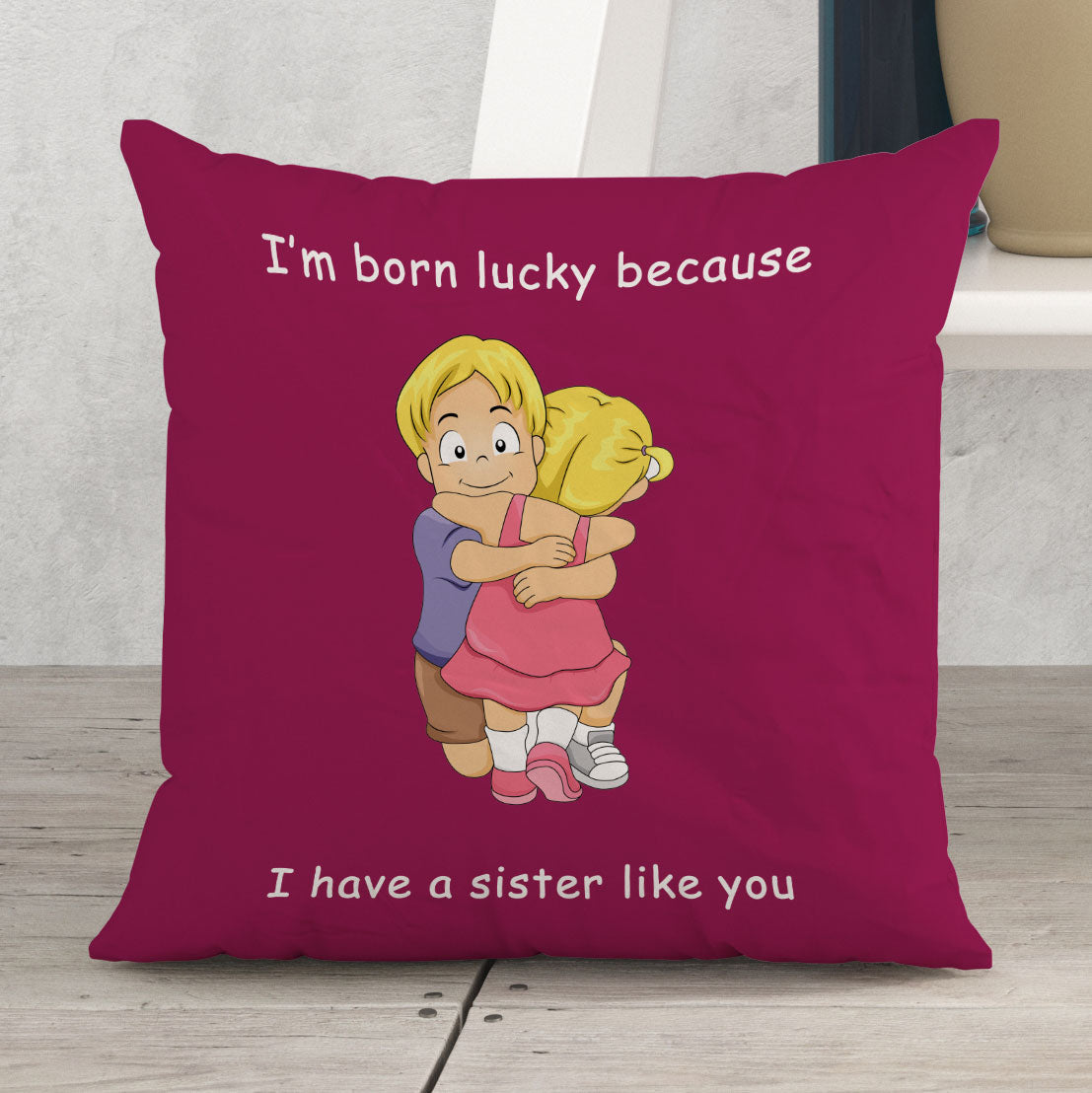 I have a sister like you Satin Pillow - Premium Pillows from giflorify - Just ₹549! Shop now at TheGiftBays