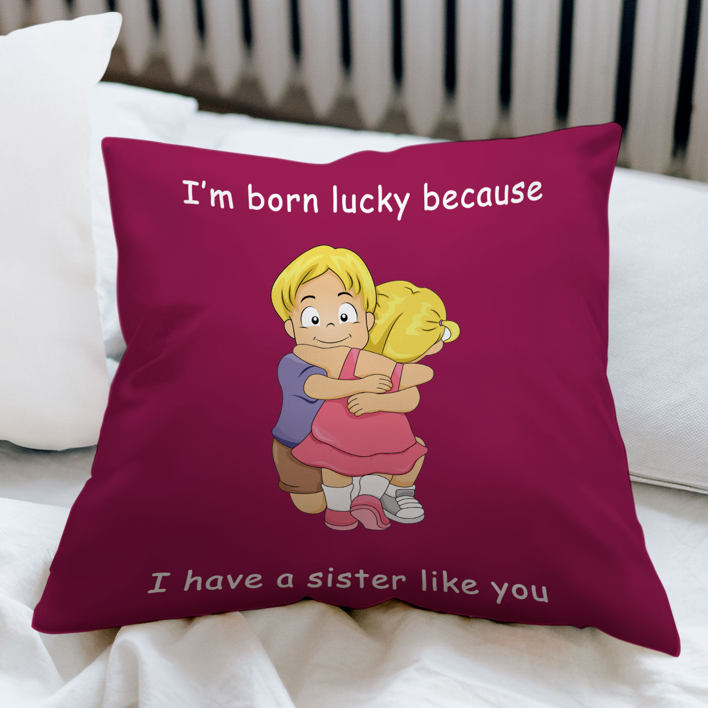 I have a sister like you Satin Pillow - Premium Pillows from giflorify - Just ₹549! Shop now at TheGiftBays